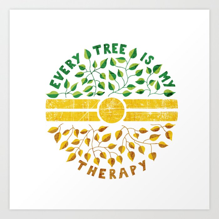Every Tree Is My Therapy Art Print