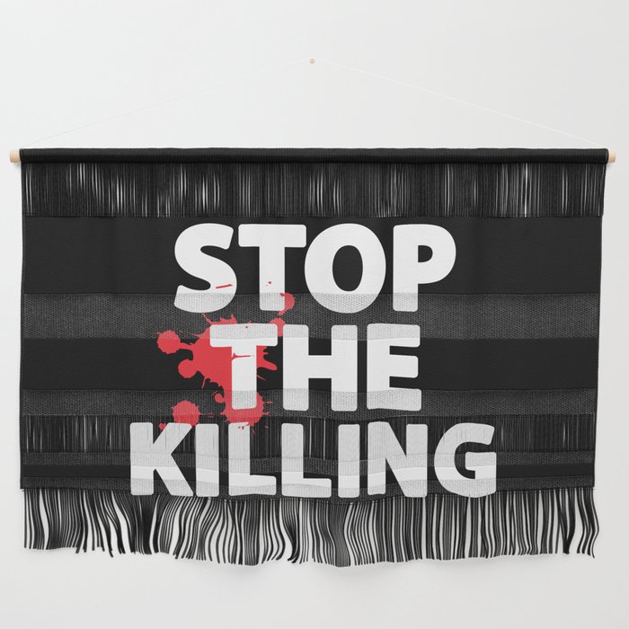Stop The Killing Wall Hanging