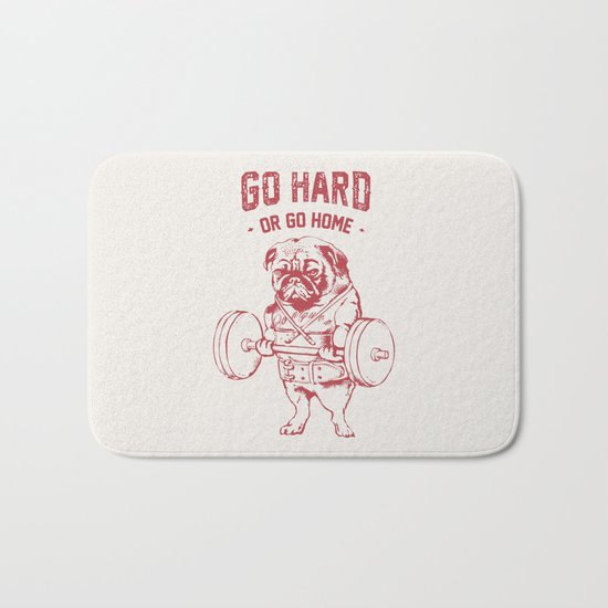 GO HARD OR GO HOME Bath Mat