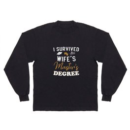 I Survived My Wife's Masters Degree, Funny Wife Graduation 2022 Long Sleeve T-shirt