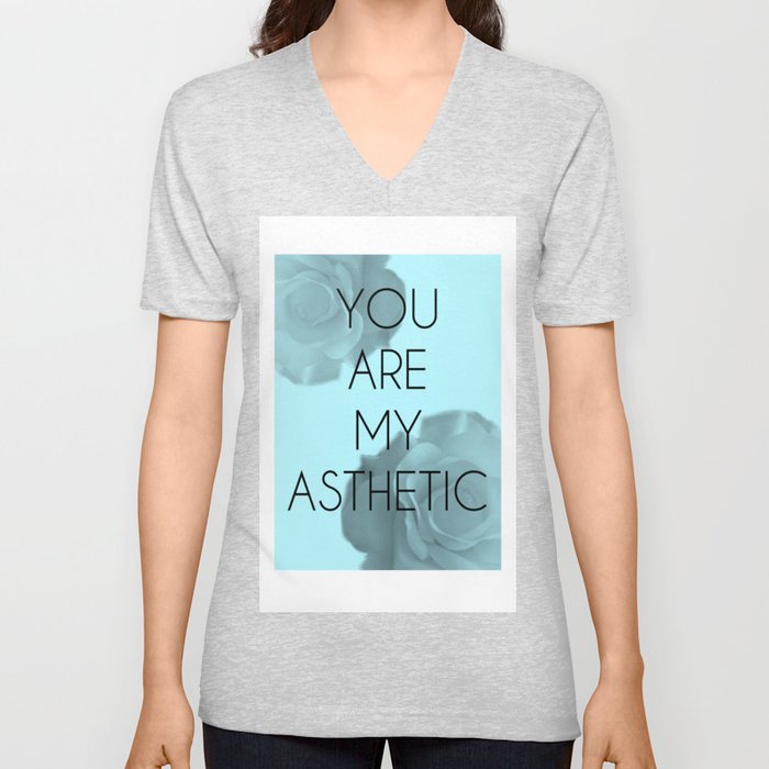 You Are My Asthetic V Neck T Shirt