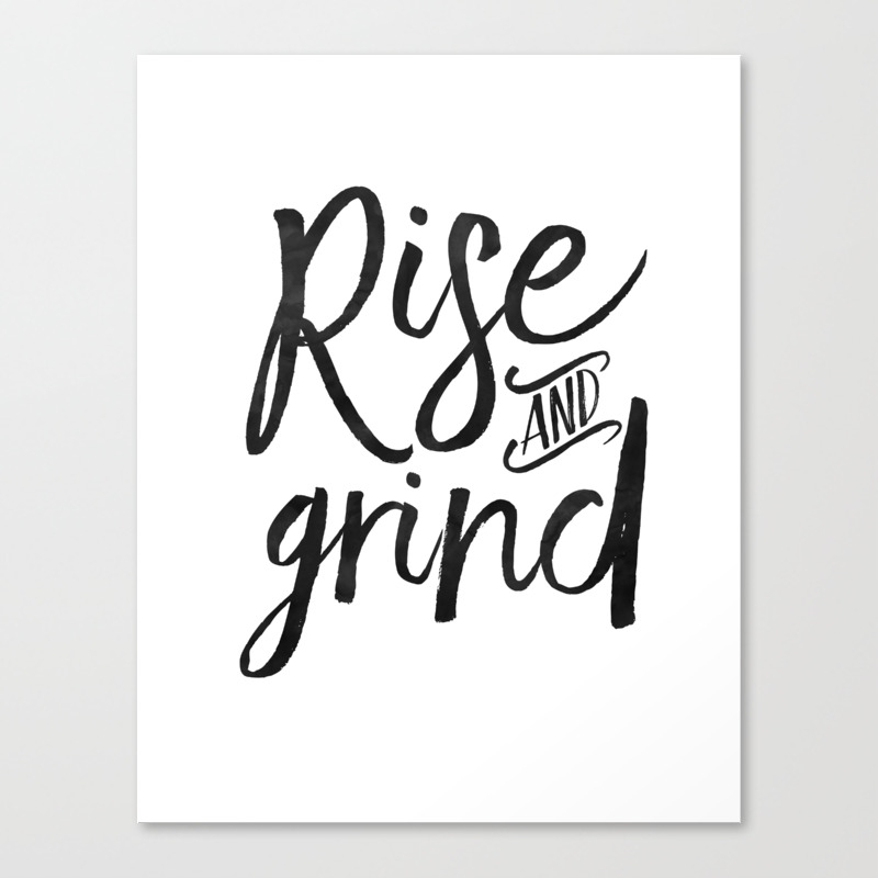 Rise And Grind Bedroom Decor Bedroom Wall Art Home Decor Motivational Quote Rise And Shine Sign Quo Canvas Print By Aleksmorin Society6