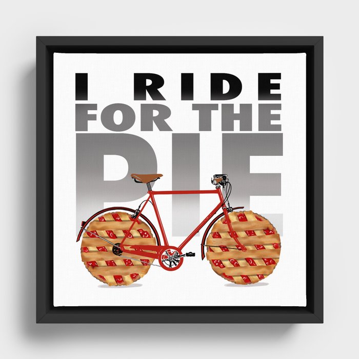 I Ride for the Pie Framed Canvas