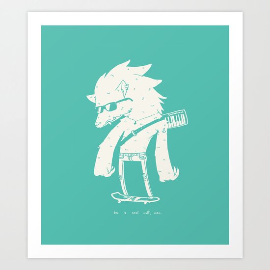 Be a cool wolf, man. Art Print