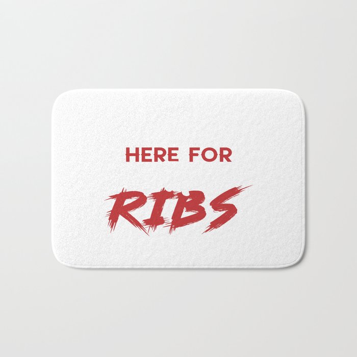 I´m Just Here For The Ribs Bath Mat