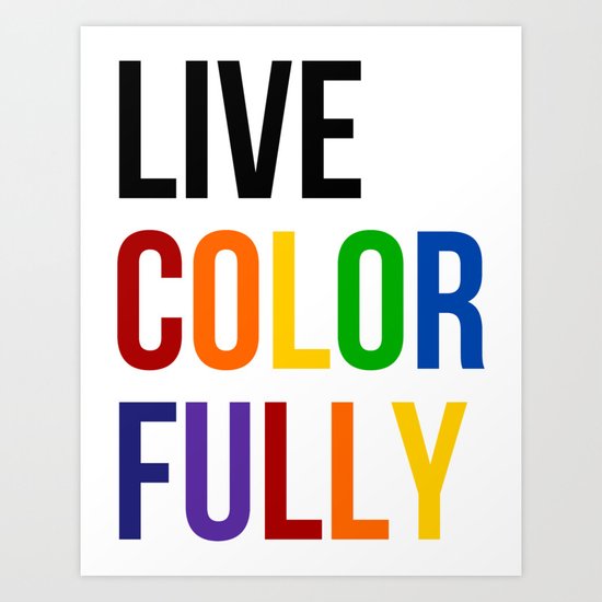 Live Colorfully with Rainbow Colors Art Print