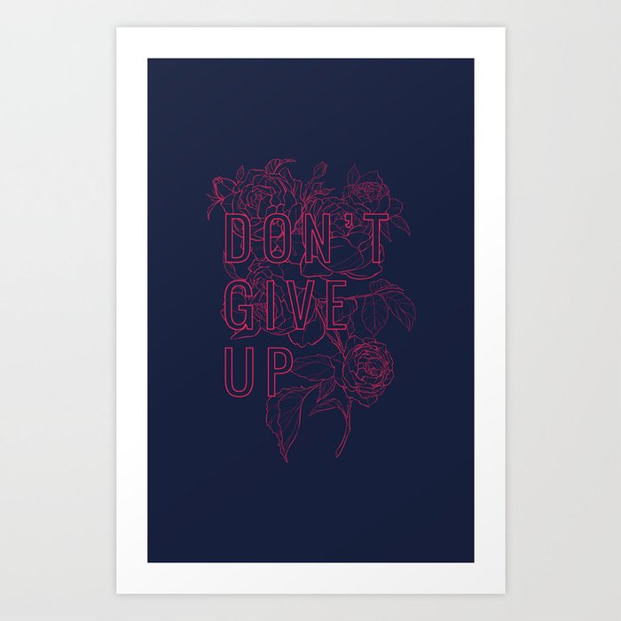 Don't Give Up Art Print