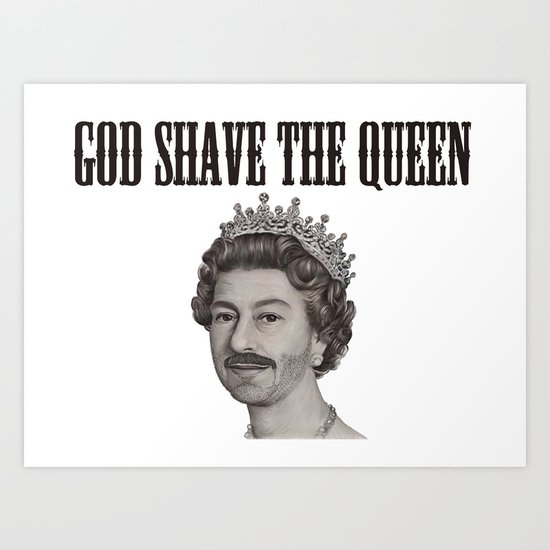 God shave the Queen Art Print