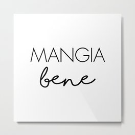 Mangia Bene Metal Print | Scandinavian, Minimalist, Food, Quote, Black And White, Foodie, Kitchen, Typography, Minimalism, Digital 
