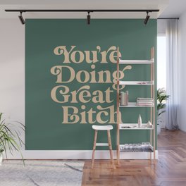 YOU’RE DOING GREAT BITCH vintage green cream Wall Mural