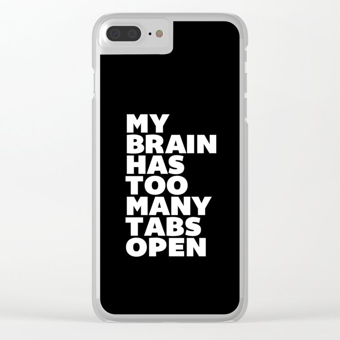 My Brain Has Too Many Tabs Open Black White Typography Poster