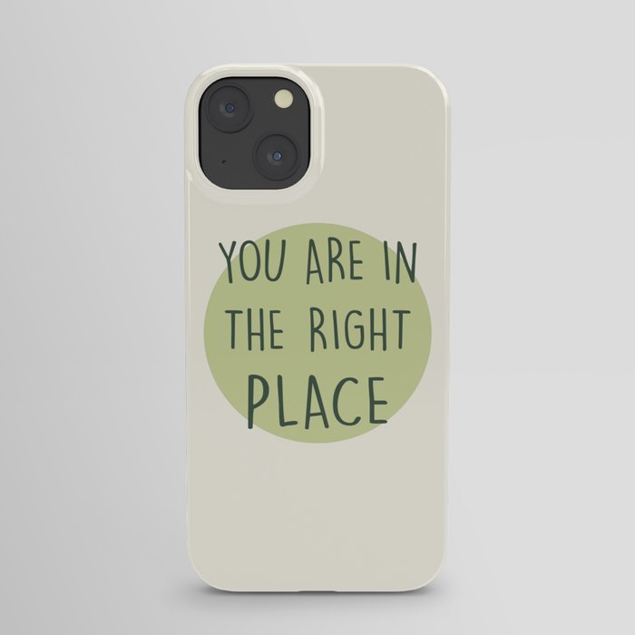 You Are In The Right Place green iPhone Case