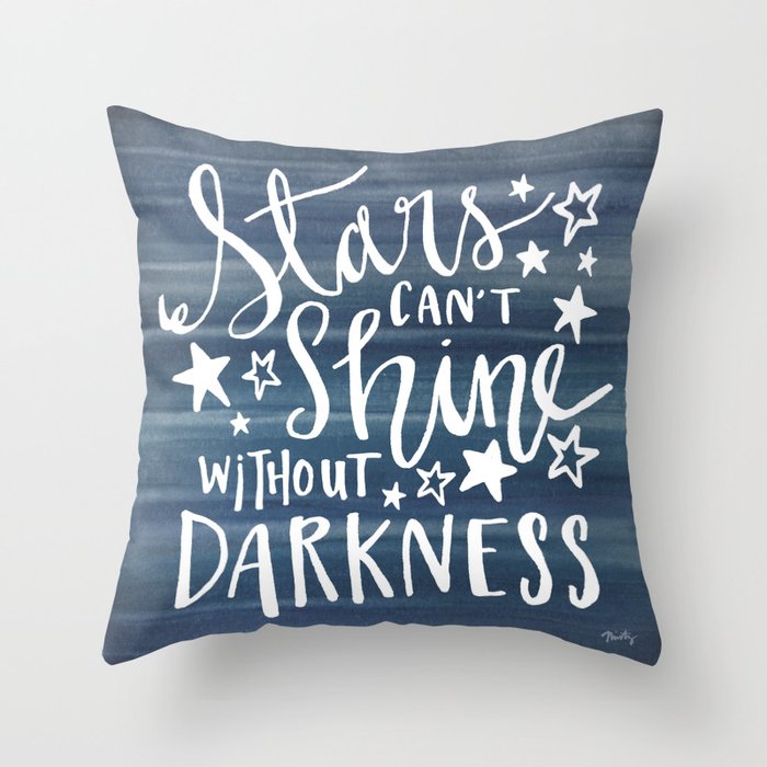 Stars Can't Shine Without Darkness Throw Pillow