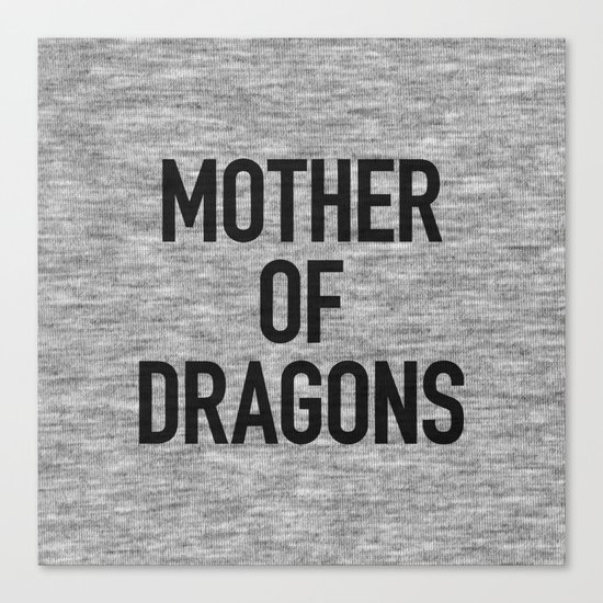 Mother of Dragons Canvas Print