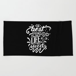 The Best Things In Life Are Sweet Calligraphy Quote Beach Towel