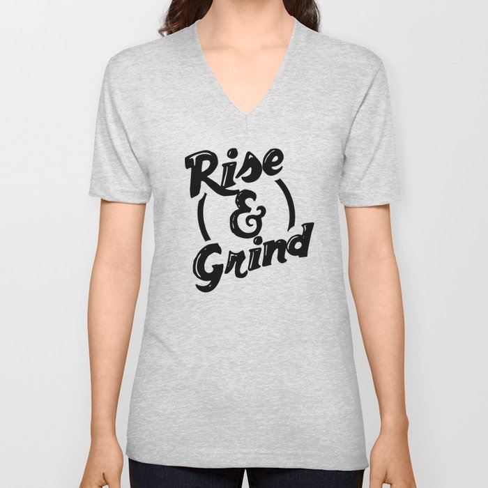 Rise and Grind V Neck T Shirt