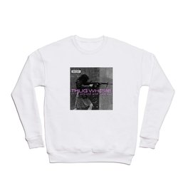 Thug Whore 2: F**ck around and find out Crewneck Sweatshirt