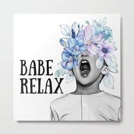 BABE RELAX Metal Print | Digital, Simple, Collage, Babe, Whitmaynard, Popart, Pastelfloraldesign, Littlekidscreaming, Encouragingmessage, Baberelax 