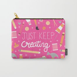 Just Keep Creating Carry-All Pouch