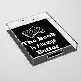 The Book Is Always Better Acrylic Tray