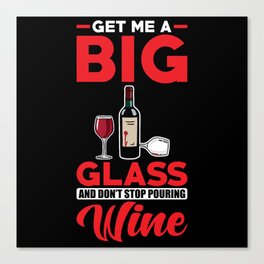 Red Wine Bring Me A Big Wineglass Canvas Print
