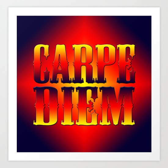 Carpe Diem Art Print