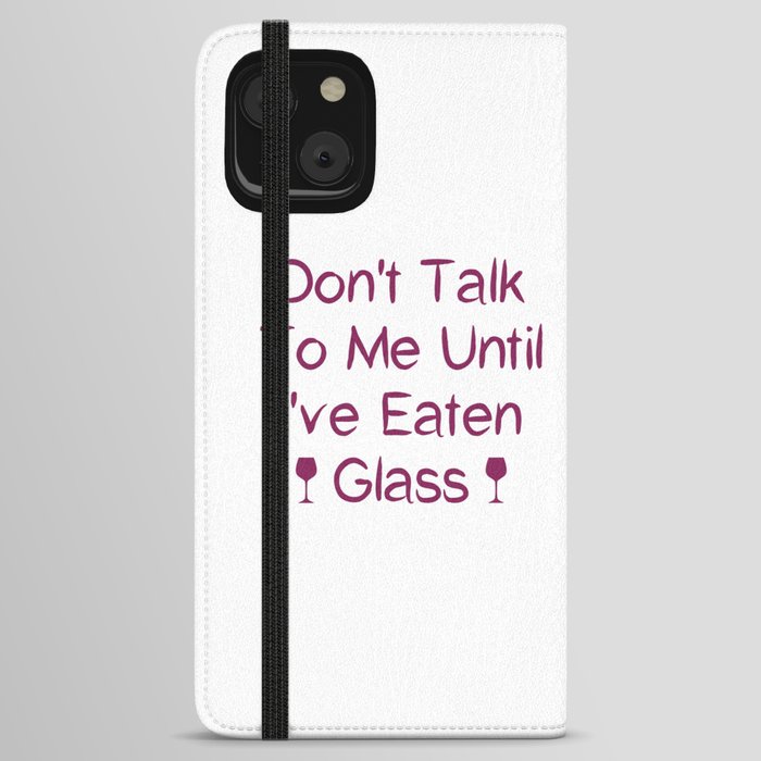 Don't Talk To Me Until I've Eaten Glass: Funny Oddly Specific iPhone Wallet Case