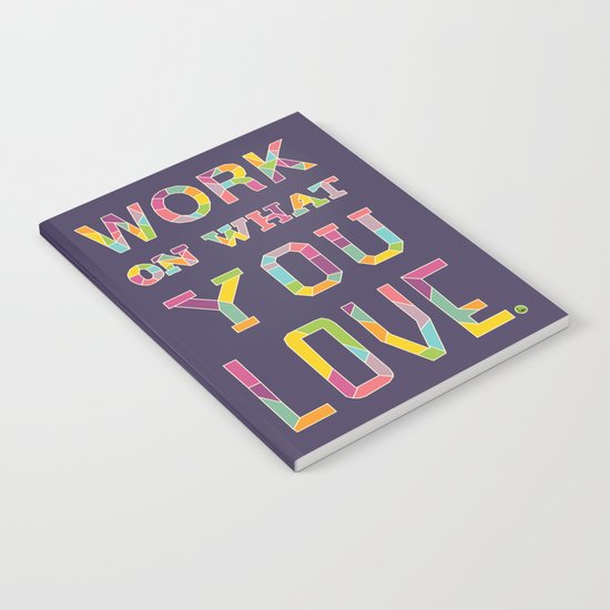 Work On What You Love Notebook