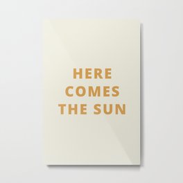 Here comes the sun Metal Print | Bright, Beach, Herecomesthesun, Sun, Summertime, Feel Good, Sunny, California, Herecomes, Positive 