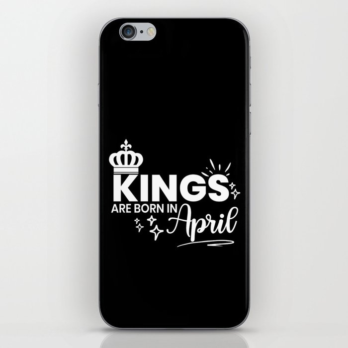 Kings Are Born In April Birthday Quote iPhone Skin