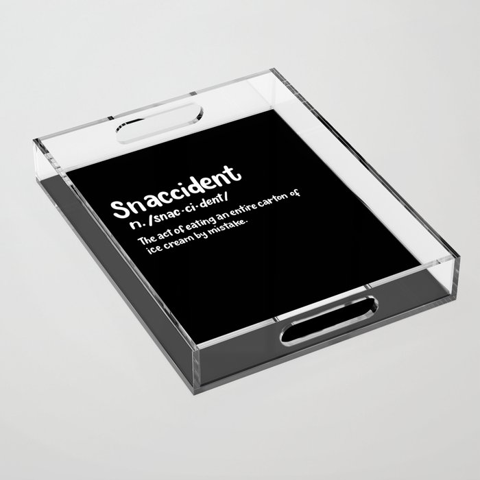 Snaccident definition Acrylic Tray