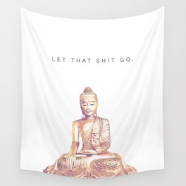 Let That Shit Go Wall Tapestry