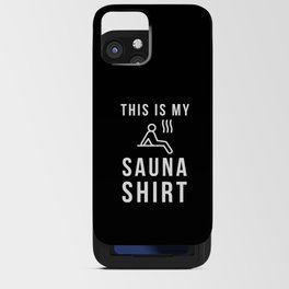 This Is My Sauna Shirt Wellness iPhone Card Case