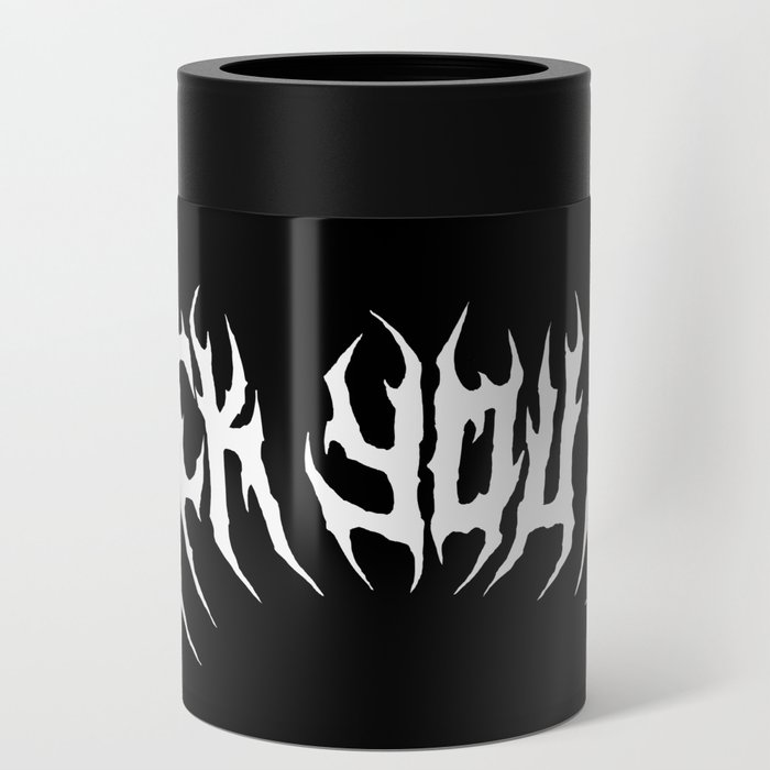 Fuck You All Black Metal White on Black Can Cooler