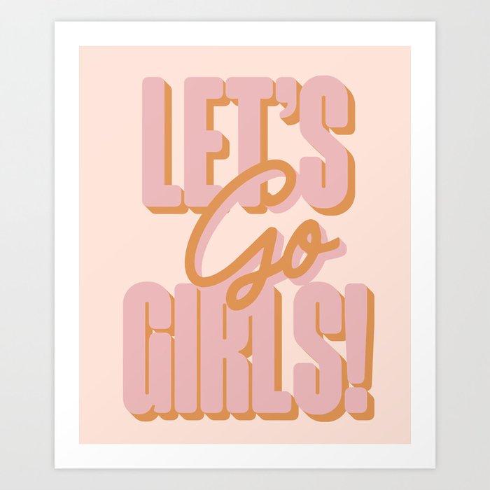 Let's Go Girls  Art Print