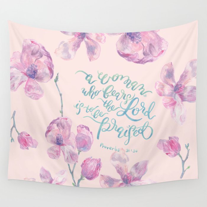 A Woman to be Praised - Proverbs 31:30 - For Mothers Wall Tapestry