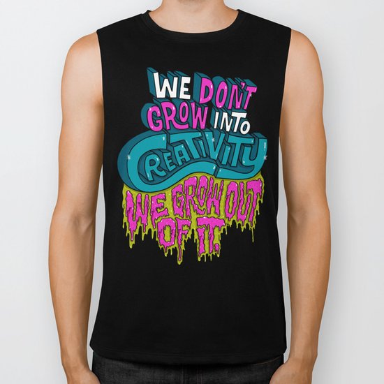 We Don't Grow Into Creativity. We Grow Out Of It. Biker Tank