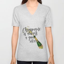 Champagne Is Always A Good Idea, Champagne Print, Champagne Poster V Neck T Shirt