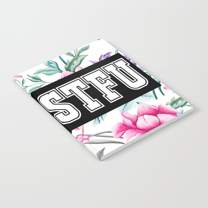 STFU - white floral pattern Notebook