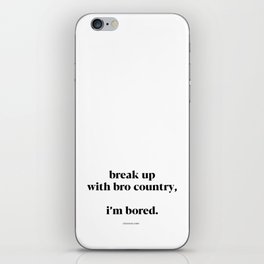 Break Up With Bro Country iPhone Skin