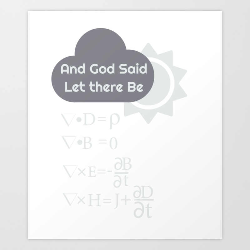 Funny Maxwells Equations And God Said Let There Be Light Art Print By Noveltymerch Society6 Funny Maxwells Equations And God Said Let There Be Light Art Print By Noveltymerch Society6
