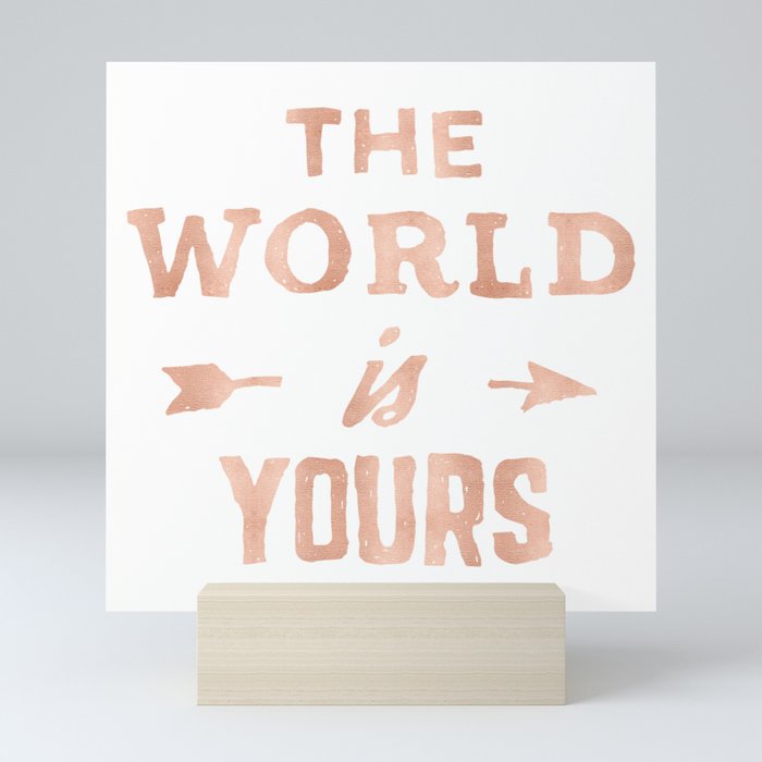 The World is Yours Pink Rose Gold Quote Mini Art Print