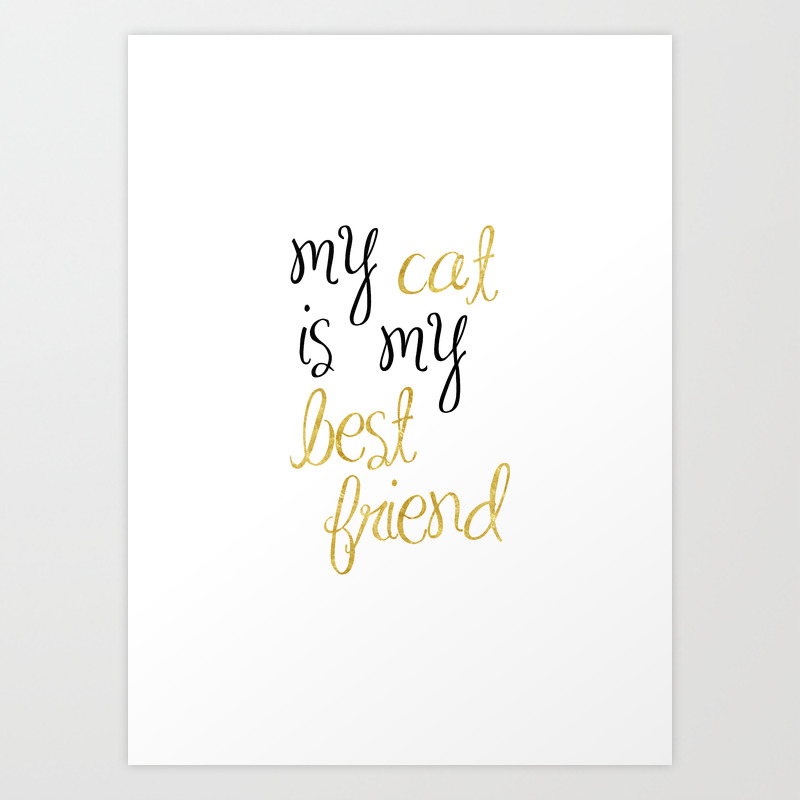My Cat Is My Best Friend Art Print By Star Society6