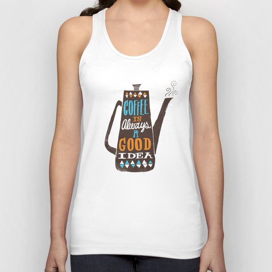 coffee is always a good idea Unisex Tank Top