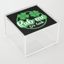 Rub Me For Luck St Patricks Day Acrylic Box