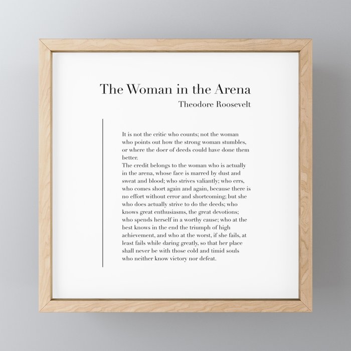 The Woman in the Arena by Theodore Roosevelt Framed Mini Art Print
