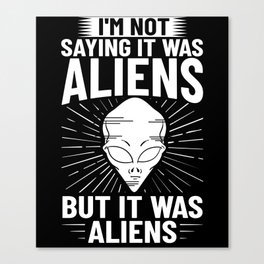 Extraterrestrial Life Alien Funny UFO Canvas Print