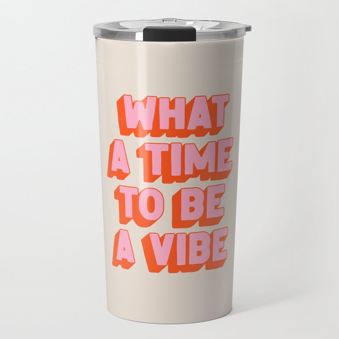 What A Time To Be A Vibe: The Peach Edition Travel Mug