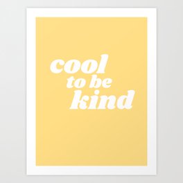 cool to be kind Art Print
