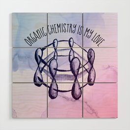 Organic Chemistry Is My Love Watercolor Benzene Molecule Wood Wall Art